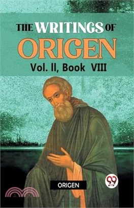 The writings of Origen Vol. II, Book VIII