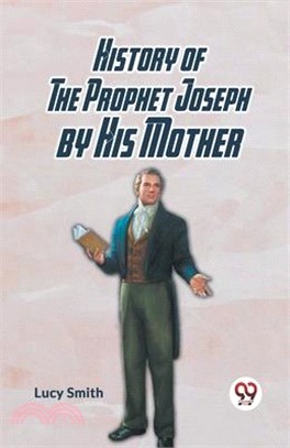 History Of The Prophet Joseph By His Mother