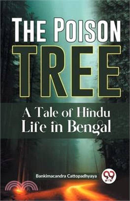 The Poison Tree A TALE OF HINDU LIFE IN BENGAL