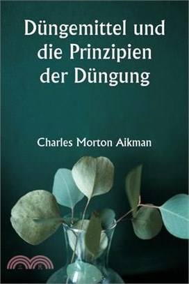 Düngemittel und die Prinzipien der Düngung