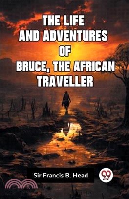 The Life And Adventures Of Bruce, The African Traveller