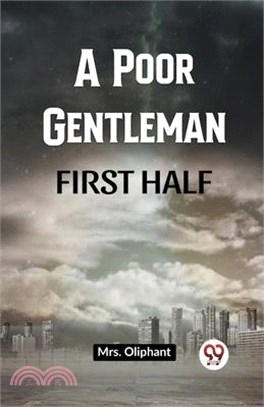 A Poor Gentleman First Half