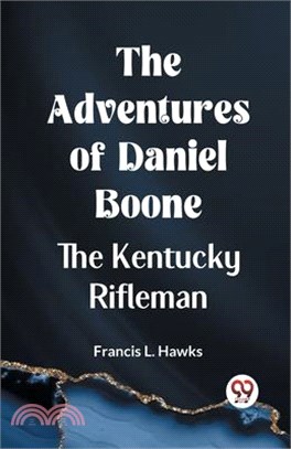 The Adventures Of Daniel Boone The Kentucky Rifleman