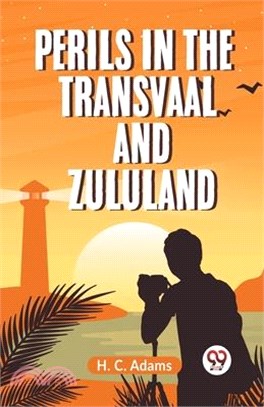 Perils In The Transvaal And Zululand