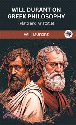 Will Durant on Greek Philosophy: Plato and Aristotle (Grapevine edition)