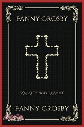 Fanny Crosby: An Autobiography (Grapevine Press): A Theological Reflection on Christ's Deity (Grapevine Press)
