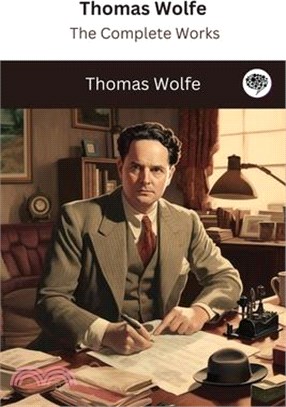 Thomas Wolfe: The Complete Works