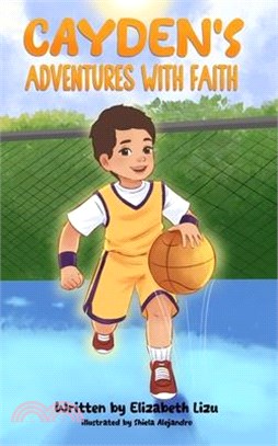 Cayden's Adventures with Faith: A Chapter Book that Builds Confidence