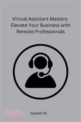 Virtual Assistant Mastery Elevate Your Business with Remote Professionals