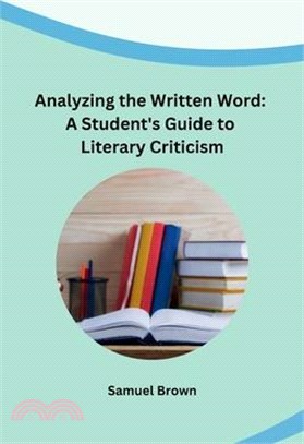 Analyzing the Written Word: A Student's Guide to Literary Criticism