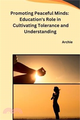Promoting Peaceful Minds: Education's Role in Cultivating Tolerance and Understanding