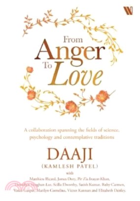 From Anger to Love：A Collaboration Spanning The Fields Of Science, Psychology And Contemplative Traditions