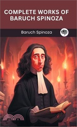 Complete Works of Baruch Spinoza (Grapevine edition)