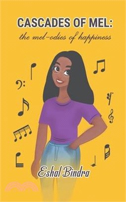 Cascades of Mel: The Mel-odies of Happiness Vibrant Tales of Teenage by a Teenager Laughter, Adventure and Bliss of Teenage Life