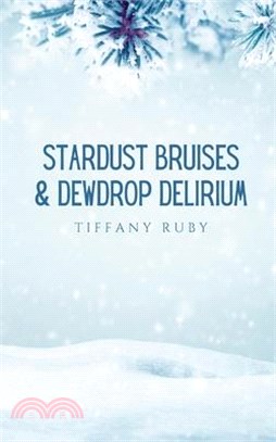 Stardust Bruises & Dewdrop Delirium