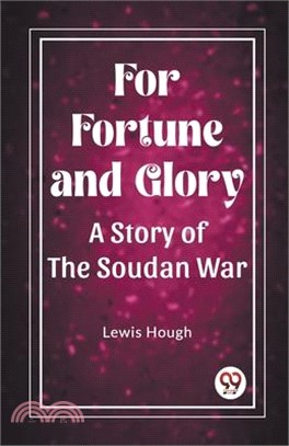 For Fortune and Glory A Story of the Soudan War