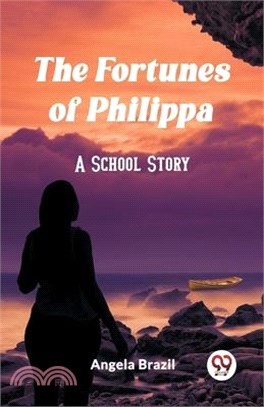 The Fortunes of Philippa A School Story