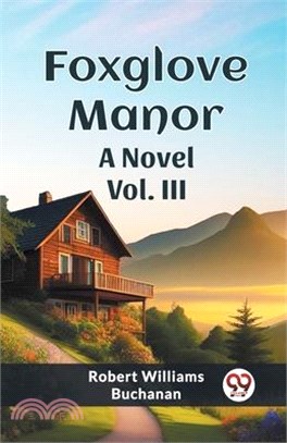 Foxglove Manor A Novel Vol. III