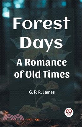 Forest Days A Romance of Old Times