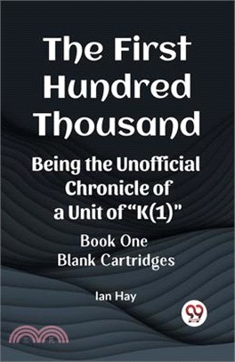 The First Hundred Thousand Being the Unofficial Chronicle of a Unit of "K(1)" BOOK ONE BLANK CARTRIDGES