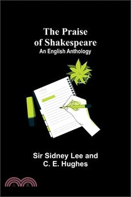 The Praise of Shakespeare: An English Anthology