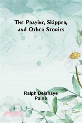 The Praying Skipper, and Other Stories