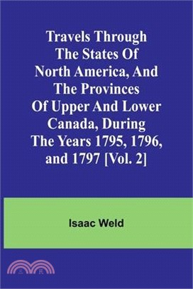 Travels through the states of North America, and the provinces of Upper and Lower Canada, during the years 1795, 1796, and 1797 [Vol. 2]