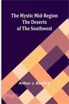 The Mystic Mid-Region: The Deserts of the Southwest