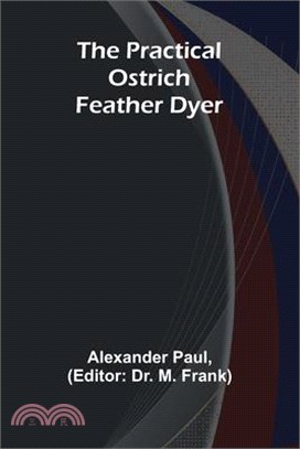 The Practical Ostrich Feather Dyer