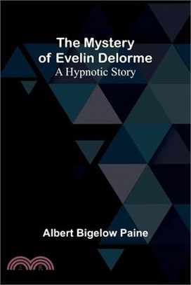 The Mystery of Evelin Delorme: A Hypnotic Story