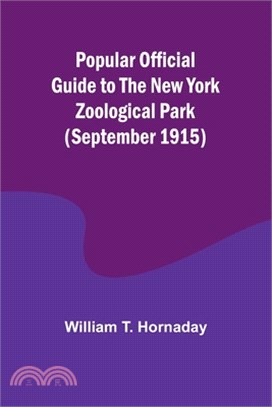 Popular Official Guide to the New York Zoological Park (September 1915)