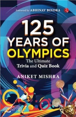 125 Years of Olympics：The Ultimate Trivia and Quiz Book