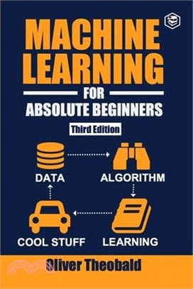 Machine Learning for Absolute Beginners: A Plain English Introduction (Third Edition)