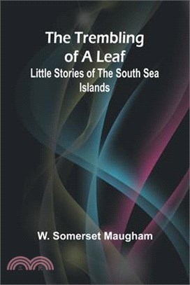 The Trembling of a Leaf: Little Stories of the South Sea Islands