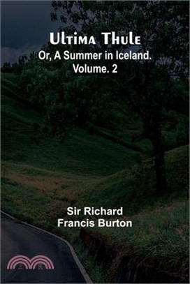 Ultima Thule; Or, A Summer in Iceland. Vol. 2