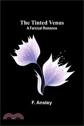 The Tinted Venus: A Farcical Romance