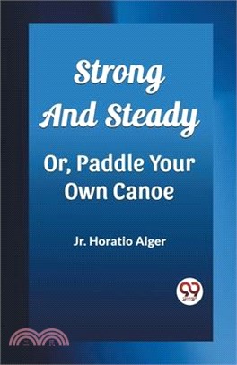 Strong and Steady Or, Paddle Your Own Canoe
