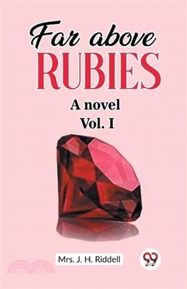 Far above rubies A novel Vol. I