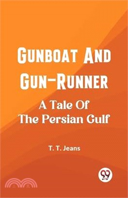Gunboat And Gun-Runner A Tale Of The Persian Gulf