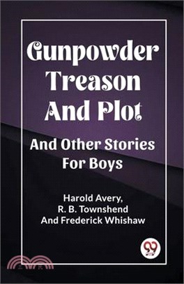 Gunpowder Treason And Plot And Other Stories For Boys