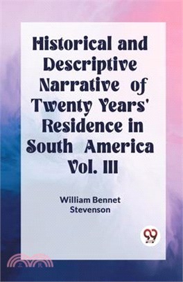 Historical and Descriptive Narrative of Twenty Years' Residence in South America Vol. III