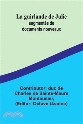 La guirlande de Julie: augmentée de documents nouveaux