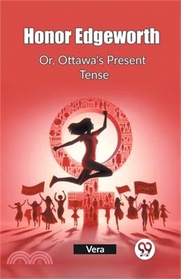 Honor Edgeworth Or, Ottawa's Present Tense