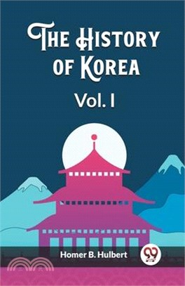 The History of Korea Vol. I