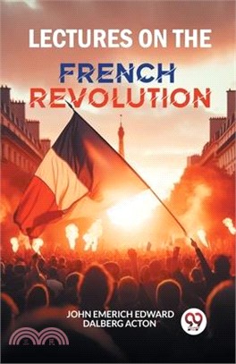 Lectures on the French Revolution