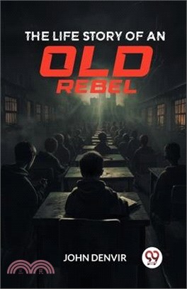 The Life Story of an Old Rebel