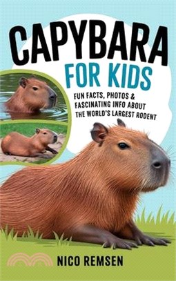 Capybara for Kids: Fun Facts, Photos & Fascinating Info About the World's Largest Rodent