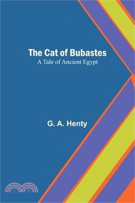 The Cat of Bubastes: A Tale of Ancient Egypt