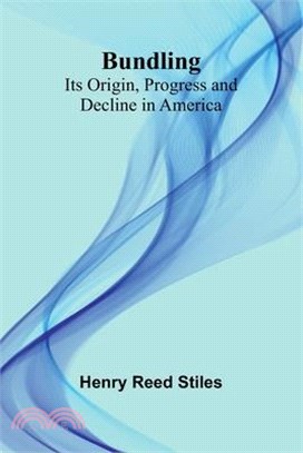 Bundling; Its Origin, Progress And Decline In America