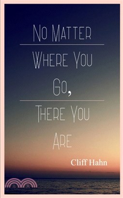 No Matter Where You Go, There You Are